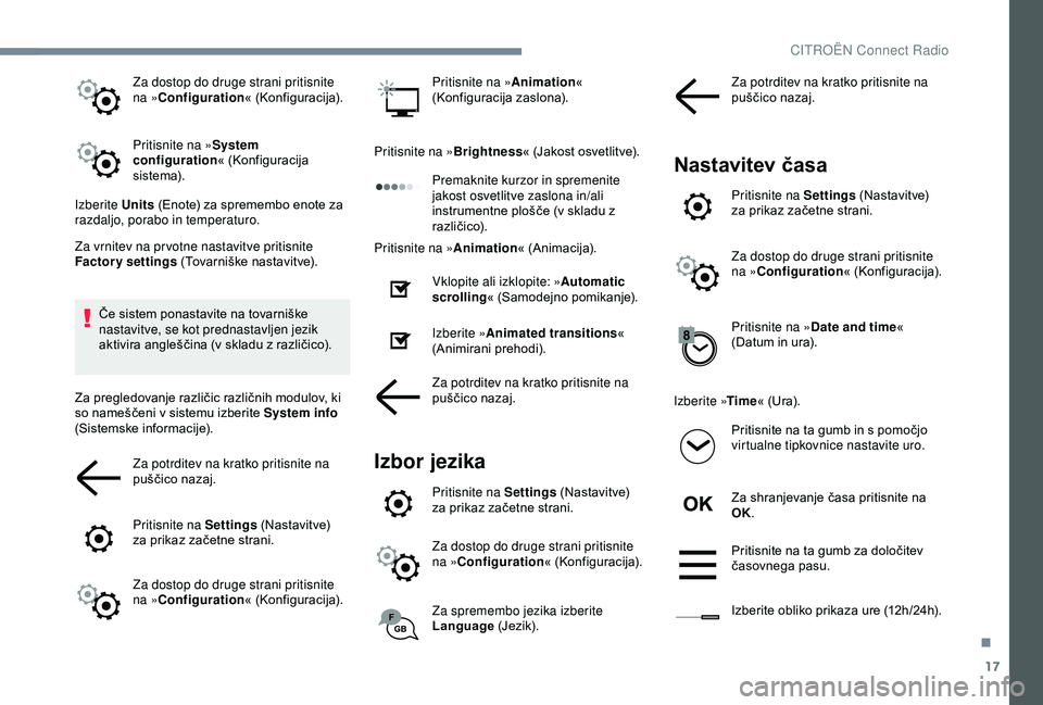 CITROEN C3 AIRCROSS 2019 Navodila Za Uporabo (in Slovenian) 17
Za dostop do druge strani pritisnite
na »Configuration « (Konfiguracija).
Pritisnite na » System
configuration « (Konfiguracija
sistema).
Izberite Units (Enote) za spremembo enote za
razda CITROEN C3 AIRCROSS 2019 Navodila Za Uporabo (in Slovenian) 17
Za dostop do druge strani pritisnite
na »Configuration « (Konfiguracija).
Pritisnite na » System
configuration « (Konfiguracija
sistema).
Izberite Units (Enote) za spremembo enote za
razda