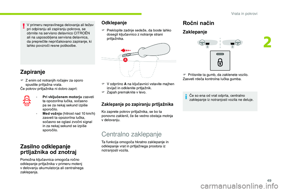 CITROEN C3 AIRCROSS 2019 Navodila Za Uporabo (in Slovenian) 49
V primeru nepravilnega delovanja ali težav
pri odpiranju ali zapiranju pokrova, se
obrnite na ser visno delavnico CITROËN
ali na usposobljena servisna delavnica,
da preprečite nepričakovano CITROEN C3 AIRCROSS 2019 Navodila Za Uporabo (in Slovenian) 49
V primeru nepravilnega delovanja ali težav
pri odpiranju ali zapiranju pokrova, se
obrnite na ser visno delavnico CITROËN
ali na usposobljena servisna delavnica,
da preprečite nepričakovano