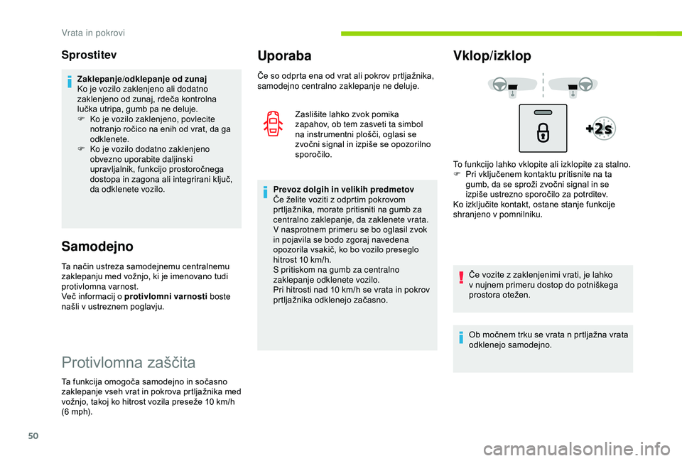 CITROEN C3 AIRCROSS 2019 Navodila Za Uporabo (in Slovenian) 50
Sprostitev
Zaklepanje/odklepanje od zunaj
Ko je vozilo zaklenjeno ali dodatno
zaklenjeno od zunaj, rdeča kontrolna
lučka utripa, gumb pa ne deluje.
F
K
o je vozilo zaklenjeno, povlecite
notr CITROEN C3 AIRCROSS 2019 Navodila Za Uporabo (in Slovenian) 50
Sprostitev
Zaklepanje/odklepanje od zunaj
Ko je vozilo zaklenjeno ali dodatno
zaklenjeno od zunaj, rdeča kontrolna
lučka utripa, gumb pa ne deluje.
F
K
o je vozilo zaklenjeno, povlecite
notr
