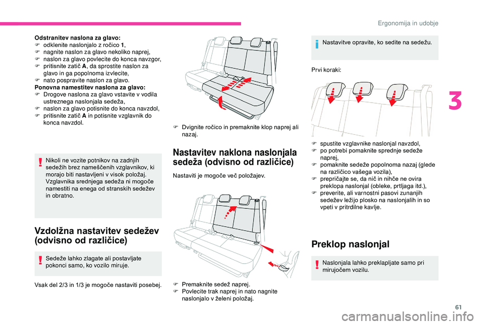 CITROEN C3 AIRCROSS 2019  Navodila Za Uporabo (in Slovenian) 61
Odstranitev naslona za glavo:
F o dklenite naslonjalo z ročico 1 ,
F
 
nag
 nite naslon za glavo nekoliko naprej,
F
 
n
 aslon za glavo povlecite do konca navzgor,
F
 
p
 ritisnite zatič A , da s