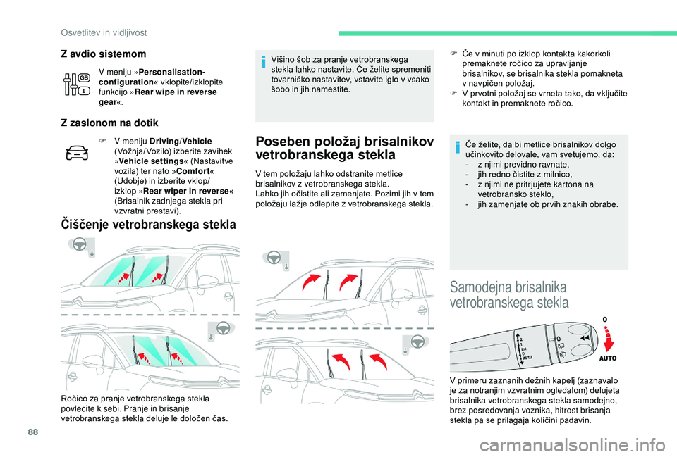 CITROEN C3 AIRCROSS 2019 Navodila Za Uporabo (in Slovenian) 88
Z avdio sistemom
V meniju »Personalisation-
configuration « vklopite/izklopite
funkcijo » Rear wipe in reverse
gear «.
Z zaslonom na dotik
F V meniju Driving/Vehicle
(Vožnja/ Vozilo) izber CITROEN C3 AIRCROSS 2019 Navodila Za Uporabo (in Slovenian) 88
Z avdio sistemom
V meniju »Personalisation-
configuration « vklopite/izklopite
funkcijo » Rear wipe in reverse
gear «.
Z zaslonom na dotik
F V meniju Driving/Vehicle
(Vožnja/ Vozilo) izber