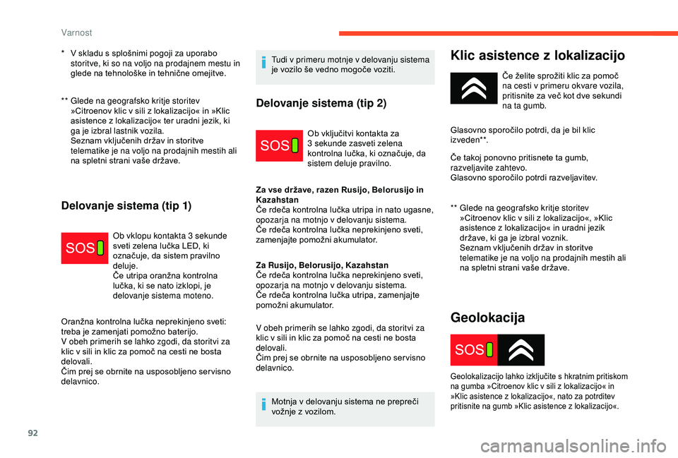 CITROEN C3 AIRCROSS 2019 Navodila Za Uporabo (in Slovenian) 92
** Glede na geografsko kritje storitev »Citroenov klic v sili z lokalizacijo« in »Klic
asistence z lokalizacijo« ter uradni jezik, ki
ga je izbral lastnik vozila.
Seznam vključenih držav CITROEN C3 AIRCROSS 2019 Navodila Za Uporabo (in Slovenian) 92
** Glede na geografsko kritje storitev »Citroenov klic v sili z lokalizacijo« in »Klic
asistence z lokalizacijo« ter uradni jezik, ki
ga je izbral lastnik vozila.
Seznam vključenih držav