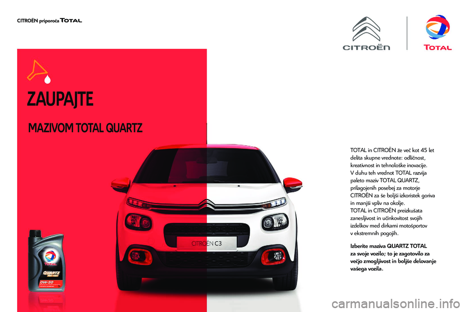 CITROEN C5 AIRCROSS 2020  Navodila Za Uporabo (in Slovenian) Z AUPAJTE
MAZIVOM TOTAL QUARTZ
TOTAL in CITROËN že več kot 45 let 
delita skupne vrednote: odličnost, 
kreativnost in tehnološke inovacije.
V duhu teh vrednot TOTAL razvija 
paleto maziv TOTAL QU