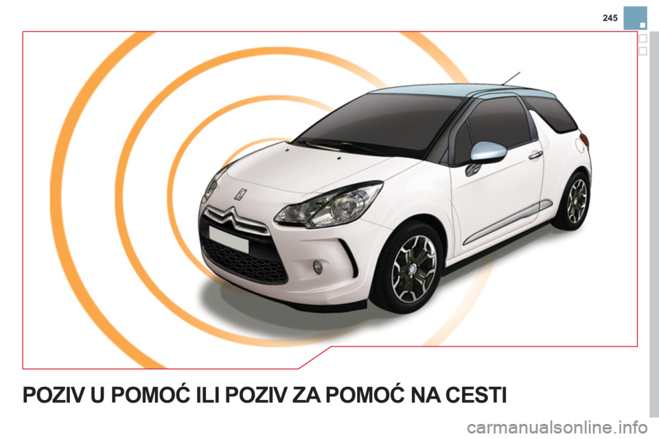 CITROEN DS3 2011  Upute Za Rukovanje (in Croatian) 245
POZIV U POMOĆ ILI POZIV ZA POMOĆ NA CESTI  