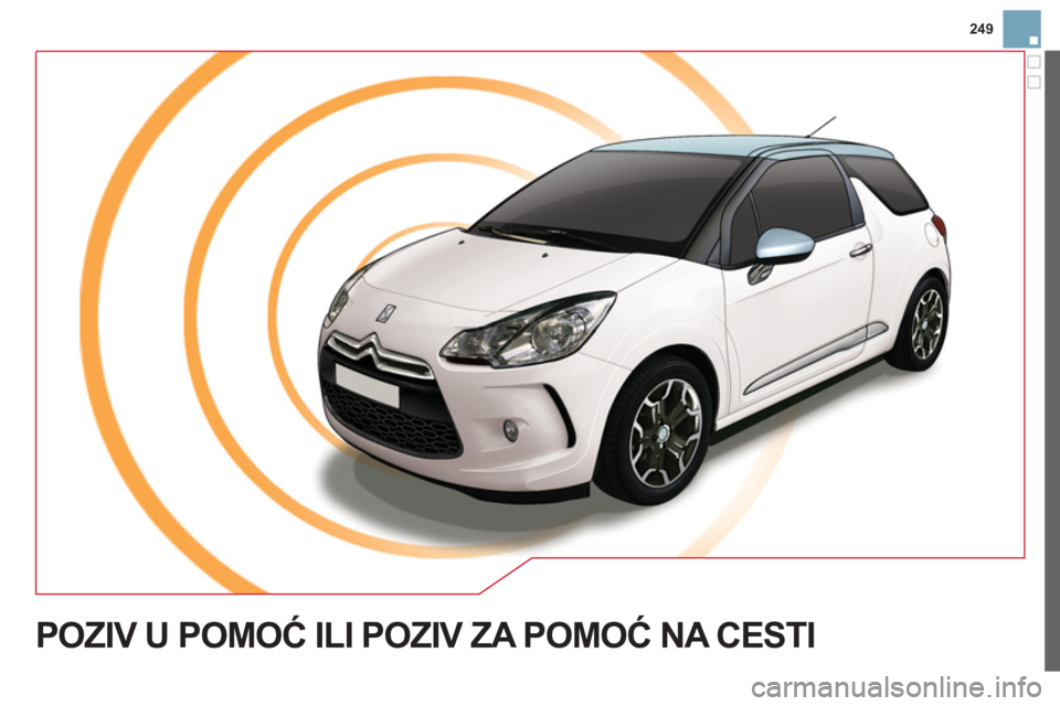 CITROEN DS3 CABRIO 2013  Upute Za Rukovanje (in Croatian) 249
POZIV U POMOĆ ILI POZIV ZA POMOĆ NA CESTI  