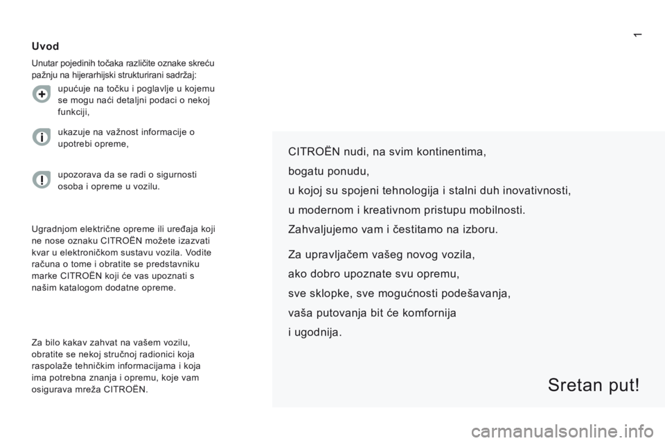 CITROEN JUMPER 2015 Upute Za Rukovanje (in Croatian) 1
JUMPER-PAPIER_HR_CHAP00A_SOMMAIRE_ED01-2014
CITROËN nudi, na svim kontinentima,
bogatu ponudu,
u kojoj su spojeni tehnologija i stalni duh inovativnosti,
u modernom i kreativnom pristupu mo CITROEN JUMPER 2015 Upute Za Rukovanje (in Croatian) 1
JUMPER-PAPIER_HR_CHAP00A_SOMMAIRE_ED01-2014
CITROËN nudi, na svim kontinentima,
bogatu ponudu,
u kojoj su spojeni tehnologija i stalni duh inovativnosti,
u modernom i kreativnom pristupu mo