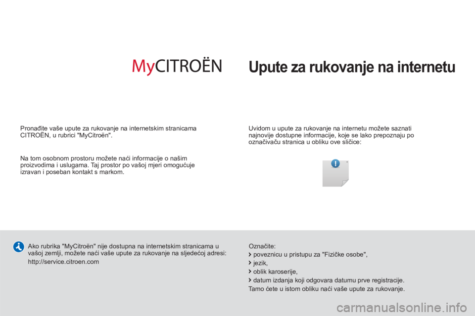 CITROEN JUMPER 2012  Upute Za Rukovanje (in Croatian)   Upute za rukovanje na internetu  
 
 
Uvidom u upute za rukovanje na internetu možete saznati 
najnovije dostupne informacije, koje se lako prepoznaju po 
označivaču stranica u obliku ove sličic