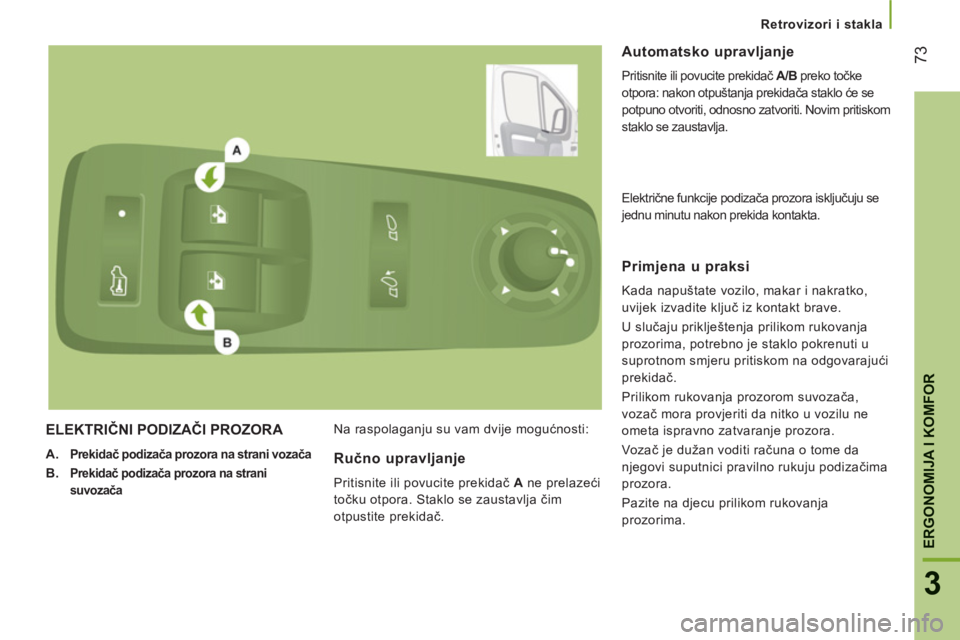 CITROEN JUMPER 2012  Upute Za Rukovanje (in Croatian) Retrovizori i stakla
73
3
ERGONOMIJA I KOMFOR
ELEKTRIČNI PODIZAČI PROZORA 
 
 
 
A. 
  Prekidač podizača prozora na strani vozača   
 
 
B. 
  
Prekidač podizača prozora na strani 
suvozača   