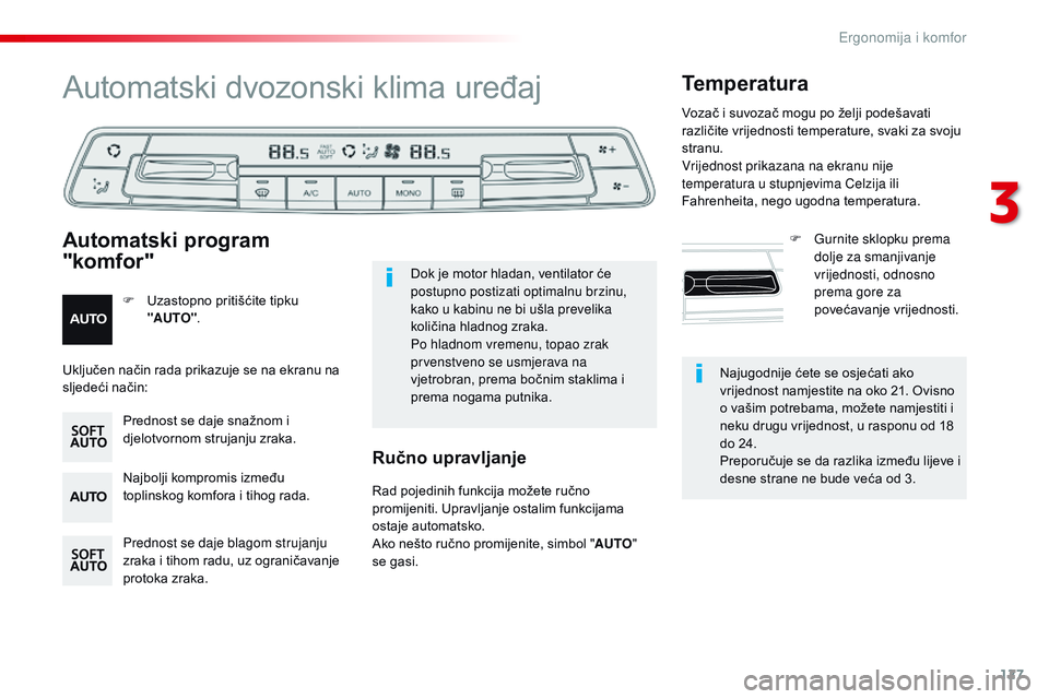 CITROEN JUMPER SPACETOURER 2017 Upute Za Rukovanje (in Croatian) 127
Spacetourer-VP_hr_Chap03_ergonomie-et-confort_ed01-2016
Najugodnije ćete se osjećati ako
vrijednost namjestite na oko 21. Ovisno
o vašim potrebama, možete namjestiti i
neku drugu vrijednost CITROEN JUMPER SPACETOURER 2017 Upute Za Rukovanje (in Croatian) 127
Spacetourer-VP_hr_Chap03_ergonomie-et-confort_ed01-2016
Najugodnije ćete se osjećati ako
vrijednost namjestite na oko 21. Ovisno
o vašim potrebama, možete namjestiti i
neku drugu vrijednost
