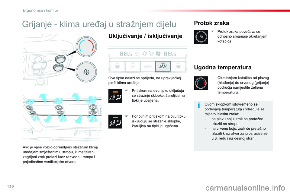 CITROEN JUMPER SPACETOURER 2017 Upute Za Rukovanje (in Croatian) 136
Spacetourer-VP_hr_Chap03_ergonomie-et-confort_ed01-2016
Grijanje - klima uređaj u stražnjem dijelu
Uključivanje / isključivanje
F Pritiskom na ovu tipku uključuju se stražnje sklopke, žarul CITROEN JUMPER SPACETOURER 2017 Upute Za Rukovanje (in Croatian) 136
Spacetourer-VP_hr_Chap03_ergonomie-et-confort_ed01-2016
Grijanje - klima uređaj u stražnjem dijelu
Uključivanje / isključivanje
F Pritiskom na ovu tipku uključuju se stražnje sklopke, žarul