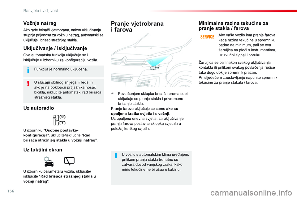 CITROEN JUMPER SPACETOURER 2017 Upute Za Rukovanje (in Croatian) 156
Spacetourer-VP_hr_Chap04_eclairage-et-visibilite_ed01-2016
U slučaju obilnog snijega ili leda, ili
ako je na poklopcu prtljažnika nosač
bicikla, isključite automatski rad brisača
stražnje CITROEN JUMPER SPACETOURER 2017 Upute Za Rukovanje (in Croatian) 156
Spacetourer-VP_hr_Chap04_eclairage-et-visibilite_ed01-2016
U slučaju obilnog snijega ili leda, ili
ako je na poklopcu prtljažnika nosač
bicikla, isključite automatski rad brisača
stražnje