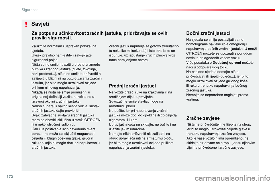 CITROEN JUMPER SPACETOURER 2017 Upute Za Rukovanje (in Croatian) 172
Spacetourer-VP_hr_Chap05_securite_ed01-2016
Zauzmite normalan i uspravan položaj na
sjedalu.
Uvijek pravilno namjestite i zakopčajte
sigurnosni pojas.
Ništa se ne smije nalaziti u prostoru iz CITROEN JUMPER SPACETOURER 2017 Upute Za Rukovanje (in Croatian) 172
Spacetourer-VP_hr_Chap05_securite_ed01-2016
Zauzmite normalan i uspravan položaj na
sjedalu.
Uvijek pravilno namjestite i zakopčajte
sigurnosni pojas.
Ništa se ne smije nalaziti u prostoru iz