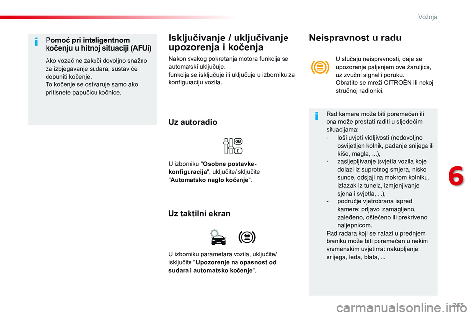 CITROEN JUMPER SPACETOURER 2017 Upute Za Rukovanje (in Croatian) 243
Spacetourer-VP_hr_Chap06_conduite_ed01-2016
Isključivanje / uključivanje
upozorenja i kočenja
Nakon svakog pokretanja motora funkcija se
automatski uključuje.
funkcija se isključuje ili ukl CITROEN JUMPER SPACETOURER 2017 Upute Za Rukovanje (in Croatian) 243
Spacetourer-VP_hr_Chap06_conduite_ed01-2016
Isključivanje / uključivanje
upozorenja i kočenja
Nakon svakog pokretanja motora funkcija se
automatski uključuje.
funkcija se isključuje ili ukl