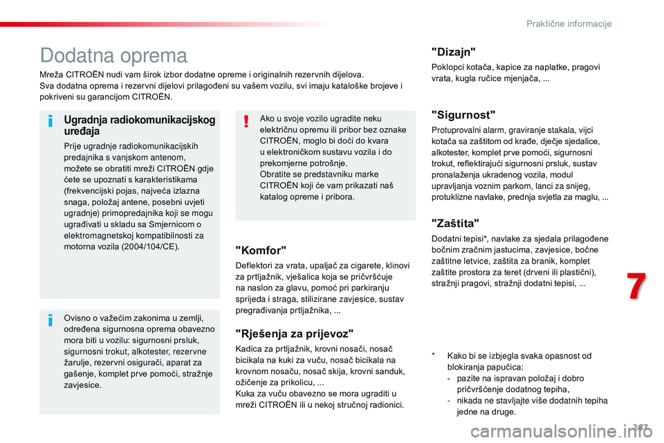 CITROEN JUMPER SPACETOURER 2017 Upute Za Rukovanje (in Croatian) 267
Spacetourer-VP_hr_Chap07_info-pratiques_ed01-2016
Dodatna oprema
Mreža CITROËN nudi vam širok izbor dodatne opreme i originalnih rezervnih dijelova.
Sva dodatna oprema i rezervni dijelovi prila CITROEN JUMPER SPACETOURER 2017 Upute Za Rukovanje (in Croatian) 267
Spacetourer-VP_hr_Chap07_info-pratiques_ed01-2016
Dodatna oprema
Mreža CITROËN nudi vam širok izbor dodatne opreme i originalnih rezervnih dijelova.
Sva dodatna oprema i rezervni dijelovi prila