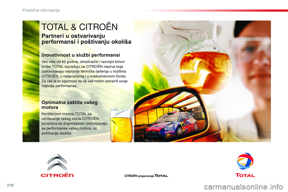 CITROEN JUMPER SPACETOURER 2017  Upute Za Rukovanje (in Croatian) 270
Spacetourer-VP_hr_Chap07_info-pratiques_ed01-2016
TOTAL & CITROËN
Partneri u ostvarivanju 
performansi i poštivanju okoliša
Inovativnost u službi performansi
Već više od 40 godina, istraživ