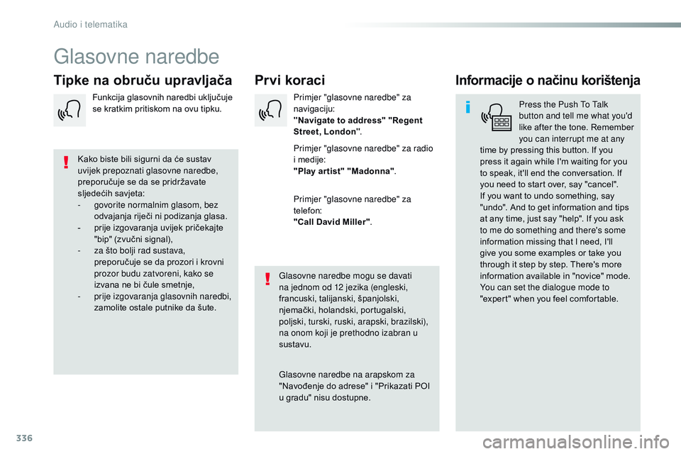CITROEN JUMPER SPACETOURER 2017  Upute Za Rukovanje (in Croatian) 336
Spacetourer-VP_hr_Chap10b_NAC-1_ed01-2016
Glasovne naredbe
Prvi koraci
Tipke na obruču upravljačaInformacije o načinu korištenja
Press the Push To Talk 
button and tell me what you'd 
like
