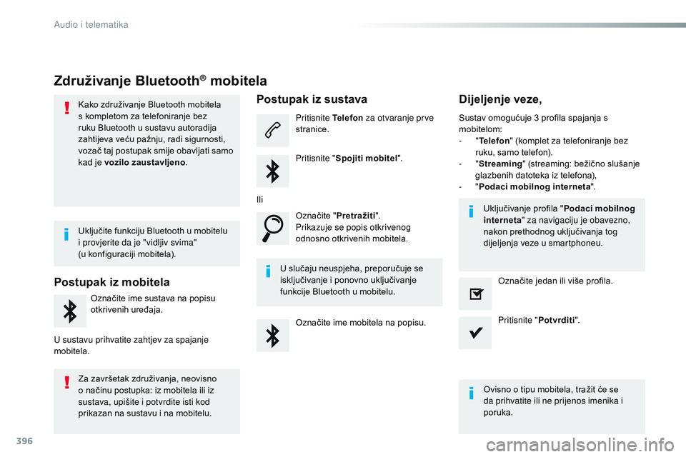 CITROEN JUMPER SPACETOURER 2017  Upute Za Rukovanje (in Croatian) 396
Spacetourer-VP_hr_Chap10b_NAC-1_ed01-2016
Združivanje Bluetooth® mobitela
Kako združivanje Bluetooth mobitela 
s kompletom za telefoniranje bez 
ruku Bluetooth u sustavu autoradija 
zahtijeva v