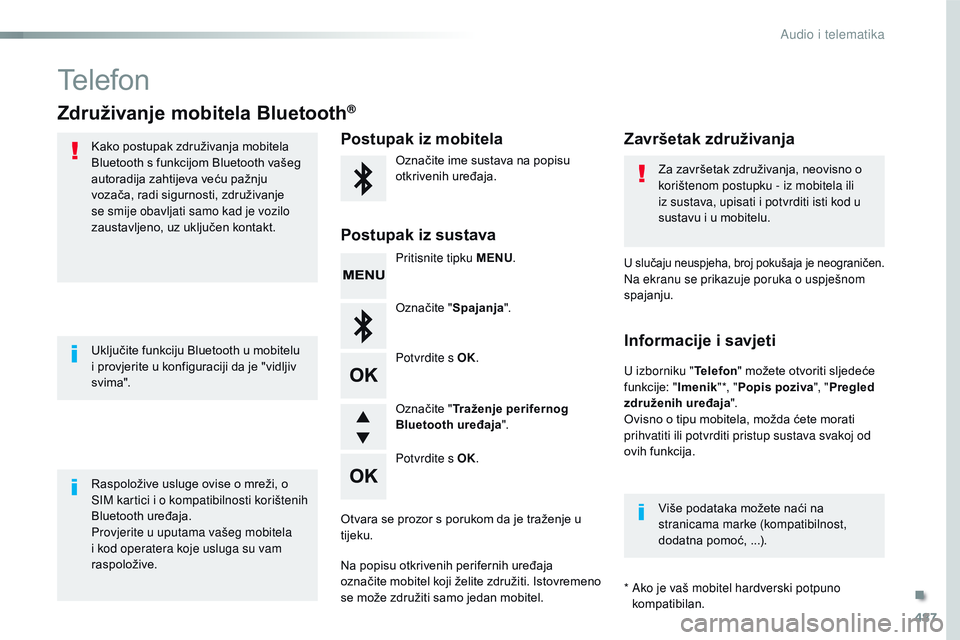 CITROEN JUMPER SPACETOURER 2017 Upute Za Rukovanje (in Croatian) 487
Spacetourer-VP_hr_Chap10d_RD6_ed01-2016
Telefon
Združivanje mobitela Bluetooth®
Kako postupak združivanja mobitela
Bluetooth s funkcijom Bluetooth vašeg
autoradija zahtijeva veću pažnju
v CITROEN JUMPER SPACETOURER 2017 Upute Za Rukovanje (in Croatian) 487
Spacetourer-VP_hr_Chap10d_RD6_ed01-2016
Telefon
Združivanje mobitela Bluetooth®
Kako postupak združivanja mobitela
Bluetooth s funkcijom Bluetooth vašeg
autoradija zahtijeva veću pažnju
v