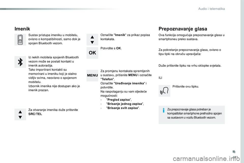 CITROEN JUMPER SPACETOURER 2017 Upute Za Rukovanje (in Croatian) 491
Spacetourer-VP_hr_Chap10d_RD6_ed01-2016
Za promjenu kontakata spremljenih
u sustavu, pritisnite MENU i označite
" Telefon ".
Označite " Uređivanje imenika " i
potvrdite.
Na r CITROEN JUMPER SPACETOURER 2017 Upute Za Rukovanje (in Croatian) 491
Spacetourer-VP_hr_Chap10d_RD6_ed01-2016
Za promjenu kontakata spremljenih
u sustavu, pritisnite MENU i označite
" Telefon ".
Označite " Uređivanje imenika " i
potvrdite.
Na r