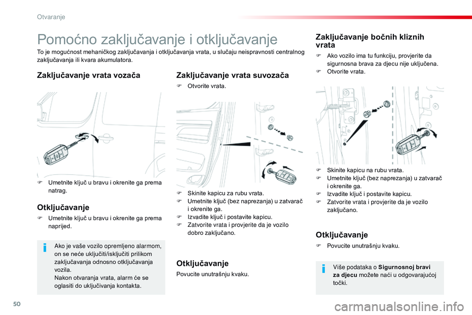 CITROEN JUMPER SPACETOURER 2017 Upute Za Rukovanje (in Croatian) 50
Spacetourer-VP_hr_Chap02_ouvertures_ed01-2016
Pomoćno zaključavanje i otključavanje
Zaključavanje vrata vozača Zaključavanje vrata suvozača
F Otvorite vrata.
To je mogućnost mehaničkog zak CITROEN JUMPER SPACETOURER 2017 Upute Za Rukovanje (in Croatian) 50
Spacetourer-VP_hr_Chap02_ouvertures_ed01-2016
Pomoćno zaključavanje i otključavanje
Zaključavanje vrata vozača Zaključavanje vrata suvozača
F Otvorite vrata.
To je mogućnost mehaničkog zak
