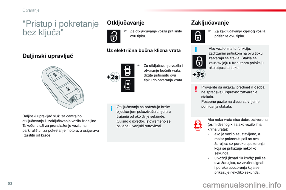 CITROEN JUMPER SPACETOURER 2017 Upute Za Rukovanje (in Croatian) 52
Spacetourer-VP_hr_Chap02_ouvertures_ed01-2016
"Pristup i pokretanje
bez ključa"
Daljinski upravljač služi za centralno
otključavanje ili zaključavanje vozila iz daljine.
Također slu CITROEN JUMPER SPACETOURER 2017 Upute Za Rukovanje (in Croatian) 52
Spacetourer-VP_hr_Chap02_ouvertures_ed01-2016
"Pristup i pokretanje
bez ključa"
Daljinski upravljač služi za centralno
otključavanje ili zaključavanje vozila iz daljine.
Također slu