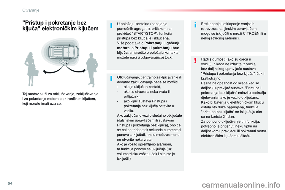 CITROEN JUMPER SPACETOURER 2017 Upute Za Rukovanje (in Croatian) 54
Spacetourer-VP_hr_Chap02_ouvertures_ed01-2016
Otključavanje, centralno zaključavanje ili
dodatno zaključavanje neće se izvršiti:
-
a
ko je uključen kontakt,
-
a
ko su otvorena neka vrata CITROEN JUMPER SPACETOURER 2017 Upute Za Rukovanje (in Croatian) 54
Spacetourer-VP_hr_Chap02_ouvertures_ed01-2016
Otključavanje, centralno zaključavanje ili
dodatno zaključavanje neće se izvršiti:
-
a
ko je uključen kontakt,
-
a
ko su otvorena neka vrata