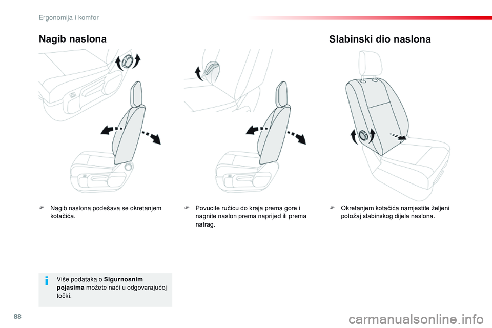 CITROEN JUMPER SPACETOURER 2017  Upute Za Rukovanje (in Croatian) 88
Spacetourer-VP_hr_Chap03_ergonomie-et-confort_ed01-2016
F Nagib naslona podešava se okretanjem kotačića.
Nagib naslona
F Okretanjem kotačića namjestite željeni položaj slabinskog dijela nasl