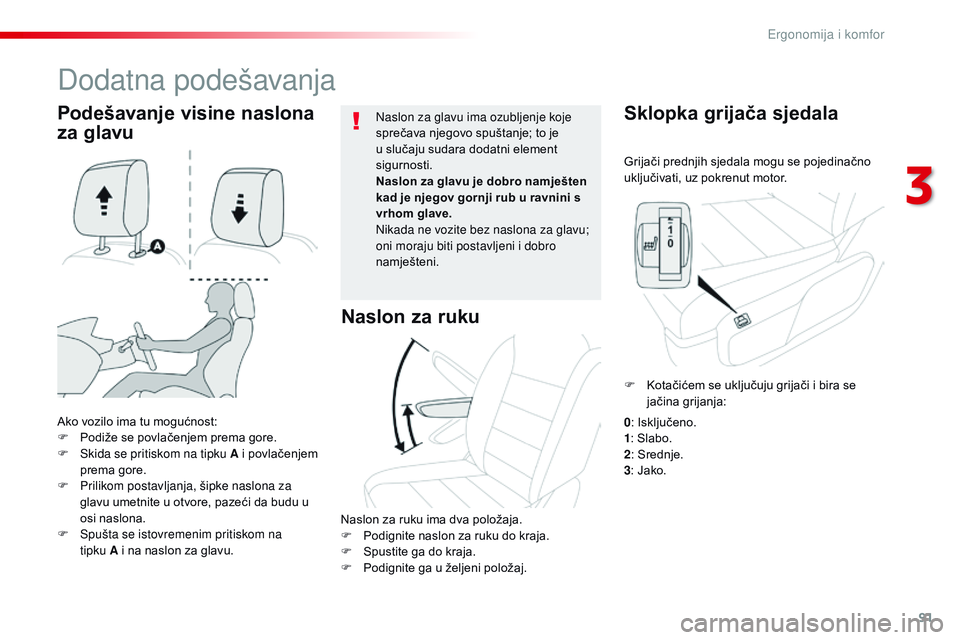 CITROEN JUMPER SPACETOURER 2017 Upute Za Rukovanje (in Croatian) 91
Spacetourer-VP_hr_Chap03_ergonomie-et-confort_ed01-2016
Grijači prednjih sjedala mogu se pojedinačno
uključivati, uz pokrenut motor.
Sklopka grijača sjedala
Ako vozilo ima tu mogućnost:
F P o CITROEN JUMPER SPACETOURER 2017 Upute Za Rukovanje (in Croatian) 91
Spacetourer-VP_hr_Chap03_ergonomie-et-confort_ed01-2016
Grijači prednjih sjedala mogu se pojedinačno
uključivati, uz pokrenut motor.
Sklopka grijača sjedala
Ako vozilo ima tu mogućnost:
F P o