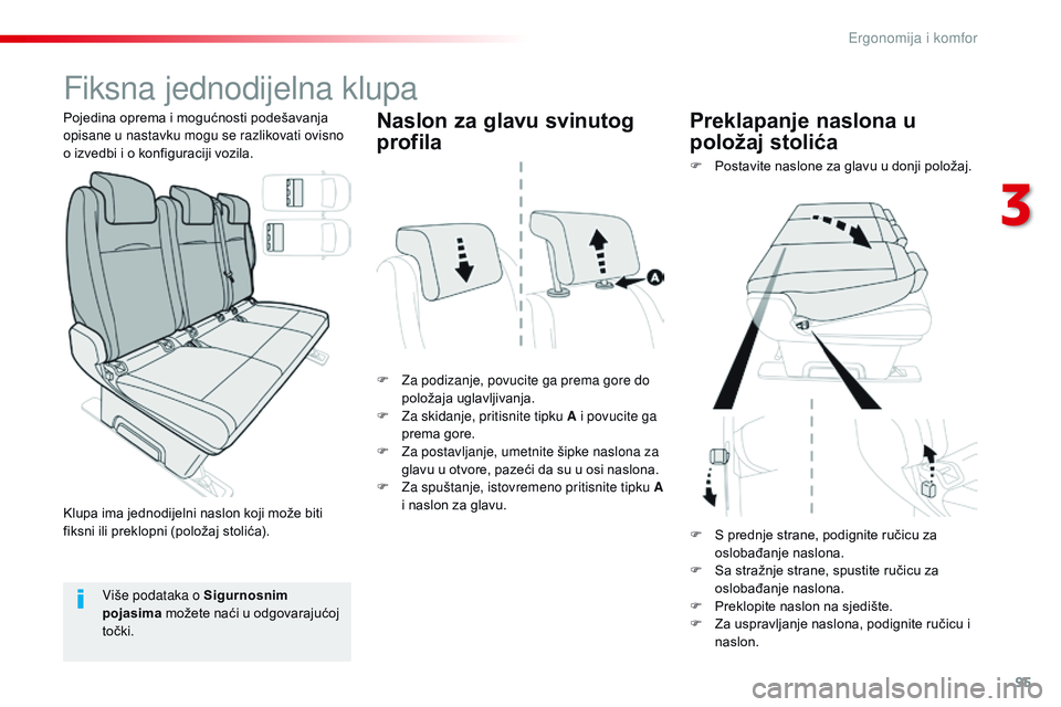 CITROEN JUMPER SPACETOURER 2017 Upute Za Rukovanje (in Croatian) 95
Spacetourer-VP_hr_Chap03_ergonomie-et-confort_ed01-2016
Fiksna jednodijelna klupa
F Za podizanje, povucite ga prema gore do položaja uglavljivanja.
F
Z
a skidanje, pritisnite tipku A i povucite CITROEN JUMPER SPACETOURER 2017 Upute Za Rukovanje (in Croatian) 95
Spacetourer-VP_hr_Chap03_ergonomie-et-confort_ed01-2016
Fiksna jednodijelna klupa
F Za podizanje, povucite ga prema gore do položaja uglavljivanja.
F
Z
a skidanje, pritisnite tipku A i povucite