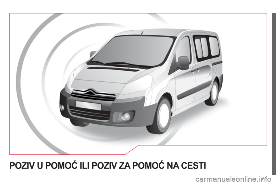 CITROEN JUMPER MULTISPACE 2014  Upute Za Rukovanje (in Croatian) 9.1
POZIV U POMOĆ ILI POZIV ZA POMOĆ NA CESTI 