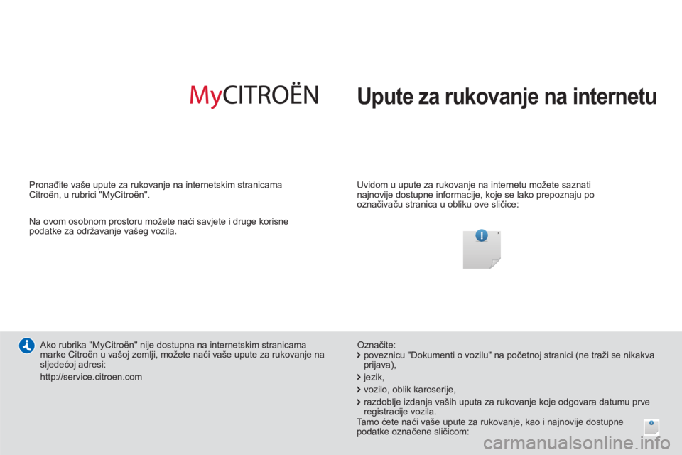 CITROEN NEMO 2014  Upute Za Rukovanje (in Croatian)   Upute za rukovanje na internetu  
 
 
Uvidom u upute za rukovanje na internetu možete saznati 
najnovije dostupne informacije, koje se lako prepoznaju po 
označivaču stranica u obliku ove sličic