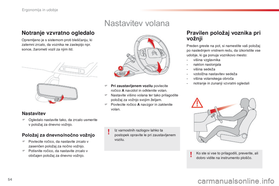 CITROEN C4 CACTUS 2018 Navodila Za Uporabo (in Slovenian) 54
C4-cactus_sl_Chap03_Ergonomie-et-confort_ed01-2016
Notranje vzvratno ogledalo
Opremljeno je s sistemom proti bleščanju, ki
zatemni zrcalo, da voznika ne zaslepijo npr.
sonce, žarometi vozil za CITROEN C4 CACTUS 2018 Navodila Za Uporabo (in Slovenian) 54
C4-cactus_sl_Chap03_Ergonomie-et-confort_ed01-2016
Notranje vzvratno ogledalo
Opremljeno je s sistemom proti bleščanju, ki
zatemni zrcalo, da voznika ne zaslepijo npr.
sonce, žarometi vozil za