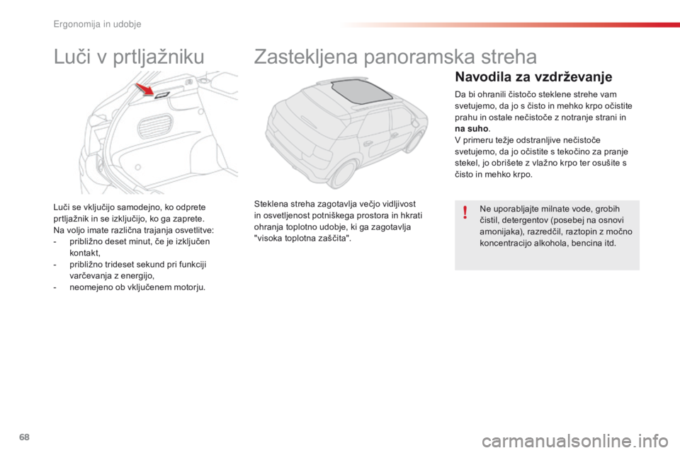 CITROEN C4 CACTUS 2018 Navodila Za Uporabo (in Slovenian) 68
C4-cactus_sl_Chap03_Ergonomie-et-confort_ed01-2016
Luči se vključijo samodejno, ko odprete
prtljažnik in se izključijo, ko ga zaprete.
Na voljo imate različna trajanja osvetlitve:
-
pr
ibli CITROEN C4 CACTUS 2018 Navodila Za Uporabo (in Slovenian) 68
C4-cactus_sl_Chap03_Ergonomie-et-confort_ed01-2016
Luči se vključijo samodejno, ko odprete
prtljažnik in se izključijo, ko ga zaprete.
Na voljo imate različna trajanja osvetlitve:
-
pr
ibli