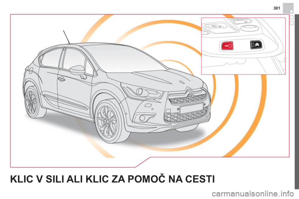 CITROEN DS4 2014  Navodila Za Uporabo (in Slovenian) 301
   
 
 
 
 
 
 
 
KLIC V SILI ALI KLIC ZA POMOČ NA CESTI  