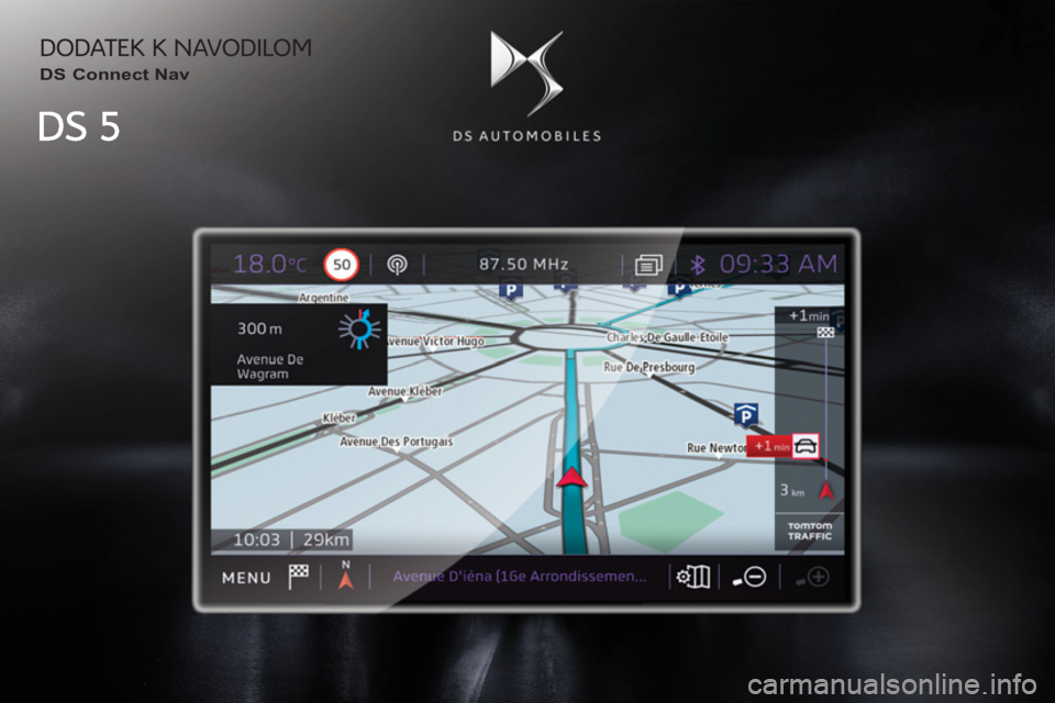 CITROEN DS5 2016  Navodila Za Uporabo (in Slovenian)  DODATEK K NAVODILOM 
   
DS Connect Nav   