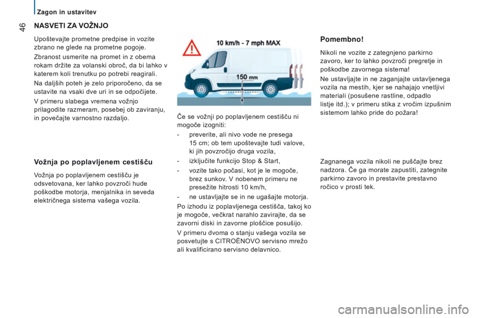 CITROEN JUMPER 2017 Navodila Za Uporabo (in Slovenian) 46
Jumper_sl_Chap02_Pret-a-Partir_ed01-2016
NASvETI zA vO ž NJO
Upoštevajte prometne predpise in vozite
zbrano ne glede na prometne pogoje.
Zbranost usmerite na promet in z obema
rokam držite za CITROEN JUMPER 2017 Navodila Za Uporabo (in Slovenian) 46
Jumper_sl_Chap02_Pret-a-Partir_ed01-2016
NASvETI zA vO ž NJO
Upoštevajte prometne predpise in vozite
zbrano ne glede na prometne pogoje.
Zbranost usmerite na promet in z obema
rokam držite za