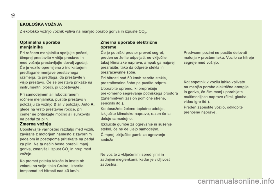 CITROEN JUMPER 2012  Navodila Za Uporabo (in Slovenian) 18
   
 
 
 
 
 
 
 
 
 
 
 
 
 
 
 
 
 
 
 
 
 
 
 
 
 
 
 
 
 
 
 
EKOLOŠKA VOŽNJA 
 
Z ekološko vožnjo voznik vpliva na manjšo porabo goriva in izpuste CO2. 
 
 
Optimalna uporaba menjalnika
 