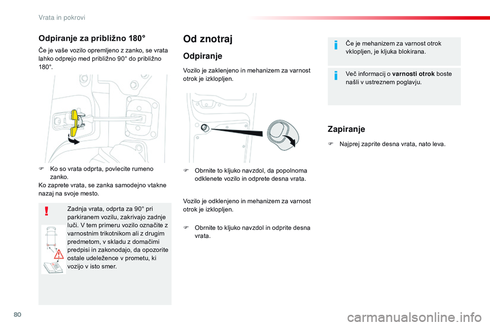 CITROEN JUMPER SPACETOURER 2017 Navodila Za Uporabo (in Slovenian) 80
Spacetourer-VP_sl_Chap02_ouvertures_ed01-2016
Če je mehanizem za varnost otrok
vklopljen, je kljuka blokirana.
ve
č informacij o varnosti otrok boste
našli v ustreznem poglavju.Od znotraj
Odp CITROEN JUMPER SPACETOURER 2017 Navodila Za Uporabo (in Slovenian) 80
Spacetourer-VP_sl_Chap02_ouvertures_ed01-2016
Če je mehanizem za varnost otrok
vklopljen, je kljuka blokirana.
ve
č informacij o varnosti otrok boste
našli v ustreznem poglavju.Od znotraj
Odp