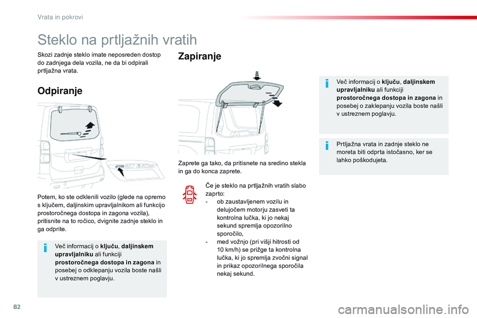 CITROEN JUMPER SPACETOURER 2017 Navodila Za Uporabo (in Slovenian) 82
Spacetourer-VP_sl_Chap02_ouvertures_ed01-2016
več informacij o ključu, daljinskem
upravljalniku ali funkciji
prostoročnega dostopa in zagona in
posebej o odklepanju vozila boste našli
v us CITROEN JUMPER SPACETOURER 2017 Navodila Za Uporabo (in Slovenian) 82
Spacetourer-VP_sl_Chap02_ouvertures_ed01-2016
več informacij o ključu, daljinskem
upravljalniku ali funkciji
prostoročnega dostopa in zagona in
posebej o odklepanju vozila boste našli
v us