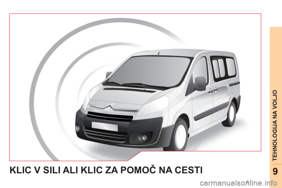 CITROEN NEMO 2012  Navodila Za Uporabo (in Slovenian) 9.1
TEHNOLOGIJA NA VOLJO
9KLIC V SILI ALI KLIC ZA POMOČ NA CESTI  