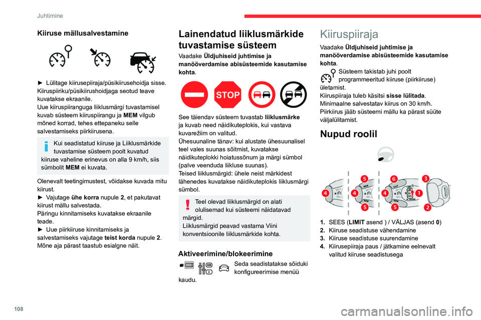 CITROEN BERLINGO VAN 2021 Kasutusjuhend (in Estonian) 108
Juhtimine
5.Olenevalt versioonist:
kiiruste mällusalvestamise abil talletatud
kiiruse lävede kuvamine
või
funktsiooni Liiklusmärkide tuvastamise
süsteem poolt soovitatud kiiruse kasutamine CITROEN BERLINGO VAN 2021 Kasutusjuhend (in Estonian) 108
Juhtimine
5.Olenevalt versioonist:
kiiruste mällusalvestamise abil talletatud
kiiruse lävede kuvamine
või
funktsiooni Liiklusmärkide tuvastamise
süsteem poolt soovitatud kiiruse kasutamine