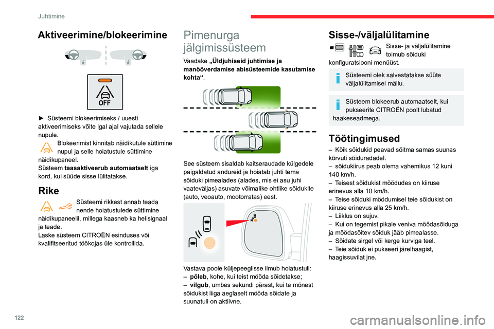 CITROEN BERLINGO VAN 2021 Kasutusjuhend (in Estonian) 122
Juhtimine
Kasutuspiirangud
Hoiatusi ei käivitata järgmistel tingimustel:
Aktiveerimine/blokeerimine
► Süsteemi blokeerimiseks / uuesti
aktiveerimiseks võite igal ajal vajutada CITROEN BERLINGO VAN 2021 Kasutusjuhend (in Estonian) 122
Juhtimine
Kasutuspiirangud
Hoiatusi ei käivitata järgmistel tingimustel:
Aktiveerimine/blokeerimine
► Süsteemi blokeerimiseks / uuesti
aktiveerimiseks võite igal ajal vajutada