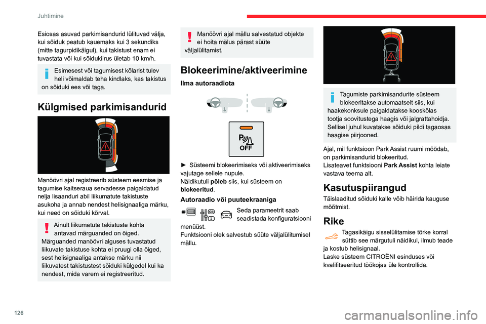 CITROEN BERLINGO VAN 2021 Kasutusjuhend (in Estonian) 126
Juhtimine
Top Rear Vision
Vaadake „Üldjuhiseid juhtimise ja
manööverdamise abisüsteemide kasutamise
kohta“.
Kui mootori töötamise ajal panna tagasikäik
sisse, kuvab süsteem puut CITROEN BERLINGO VAN 2021 Kasutusjuhend (in Estonian) 126
Juhtimine
Top Rear Vision
Vaadake „Üldjuhiseid juhtimise ja
manööverdamise abisüsteemide kasutamise
kohta“.
Kui mootori töötamise ajal panna tagasikäik
sisse, kuvab süsteem puut