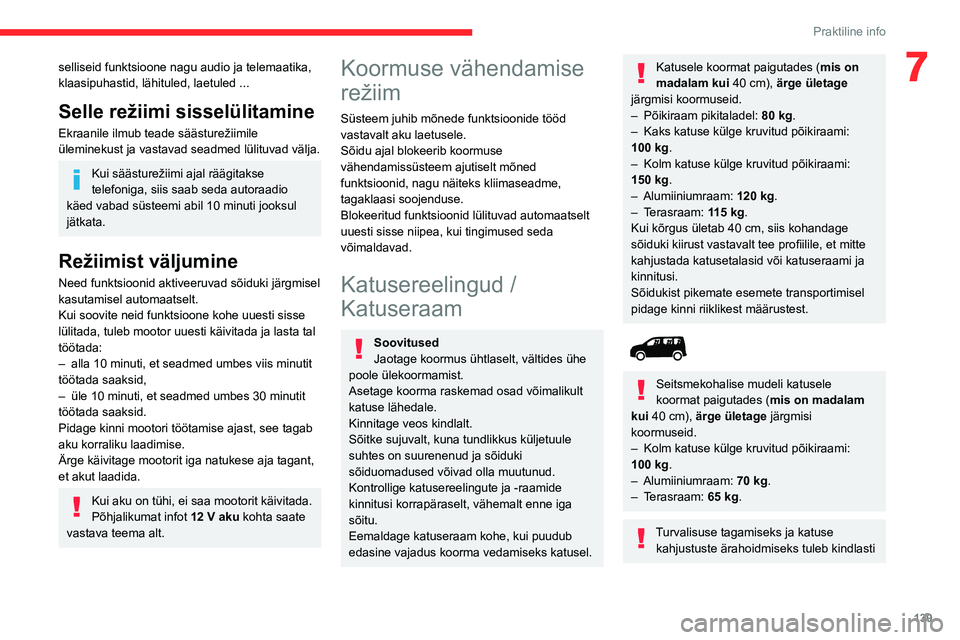 CITROEN BERLINGO VAN 2021 Kasutusjuhend (in Estonian) 139
Praktiline info
7selliseid funktsioone nagu audio ja telemaatika,
klaasipuhastid, lähituled, laetuled ...
Selle režiimi sisselülitamine
Ekraanile ilmub teade säästurežiimile
üleminekust j CITROEN BERLINGO VAN 2021 Kasutusjuhend (in Estonian) 139
Praktiline info
7selliseid funktsioone nagu audio ja telemaatika,
klaasipuhastid, lähituled, laetuled ...
Selle režiimi sisselülitamine
Ekraanile ilmub teade säästurežiimile
üleminekust j