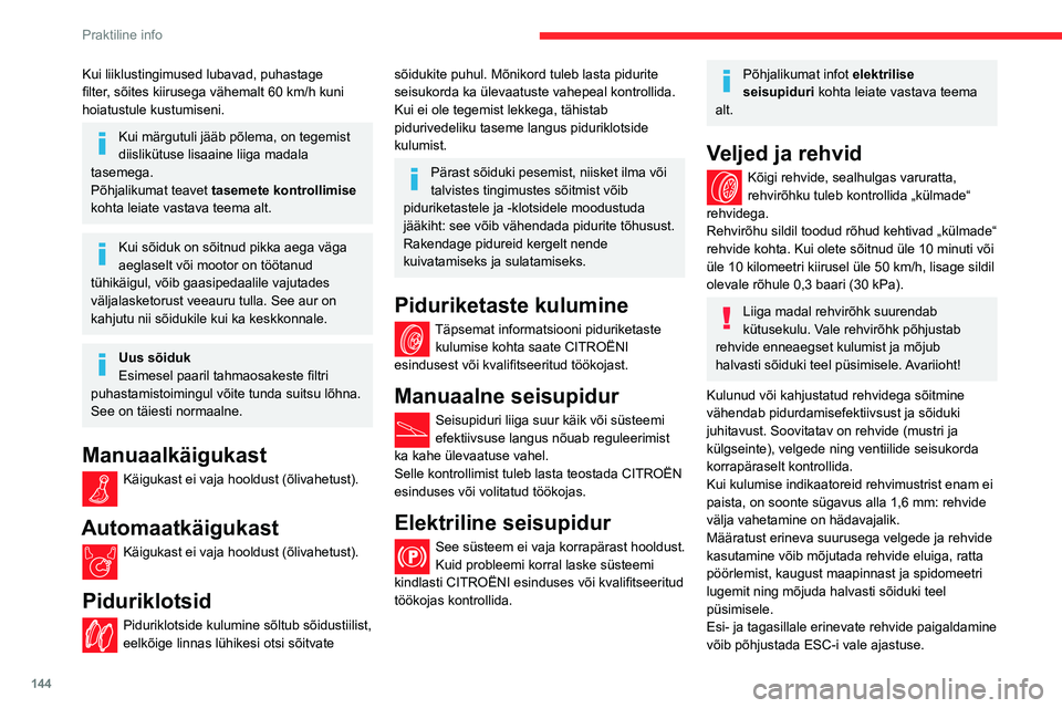 CITROEN BERLINGO VAN 2021 Kasutusjuhend (in Estonian) 144
Praktiline info
AdBlue® (BlueHDi)
Keskkonna säästmiseks ja Euro 6 normide
täitmiseks ilma diiselmootori sooritusvõimet
kahjustamata või kütusekulu suurendamata
otsustas CITROËN paigalda CITROEN BERLINGO VAN 2021 Kasutusjuhend (in Estonian) 144
Praktiline info
AdBlue® (BlueHDi)
Keskkonna säästmiseks ja Euro 6 normide
täitmiseks ilma diiselmootori sooritusvõimet
kahjustamata või kütusekulu suurendamata
otsustas CITROËN paigalda