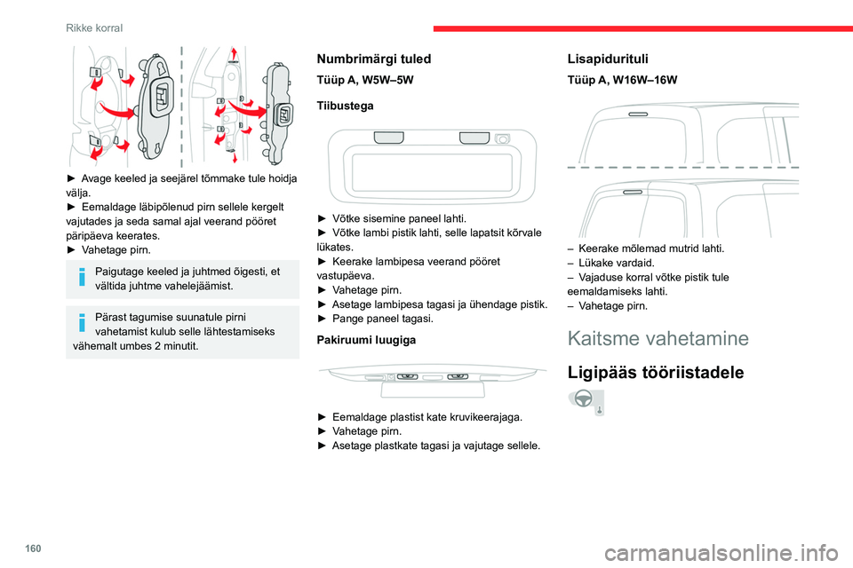 CITROEN BERLINGO VAN 2021 Kasutusjuhend (in Estonian) 160
Rikke korral
Kaitsmete eemaldamise näpitsad asuvad
kaitsmekarbi kaane tagaküljel.
► Võtke kaas lahti, tõmmates ülaosast vasakult
ja seejärel paremalt poolt.
► Eemaldage kaa CITROEN BERLINGO VAN 2021 Kasutusjuhend (in Estonian) 160
Rikke korral
Kaitsmete eemaldamise näpitsad asuvad
kaitsmekarbi kaane tagaküljel.
► Võtke kaas lahti, tõmmates ülaosast vasakult
ja seejärel paremalt poolt.
► Eemaldage kaa