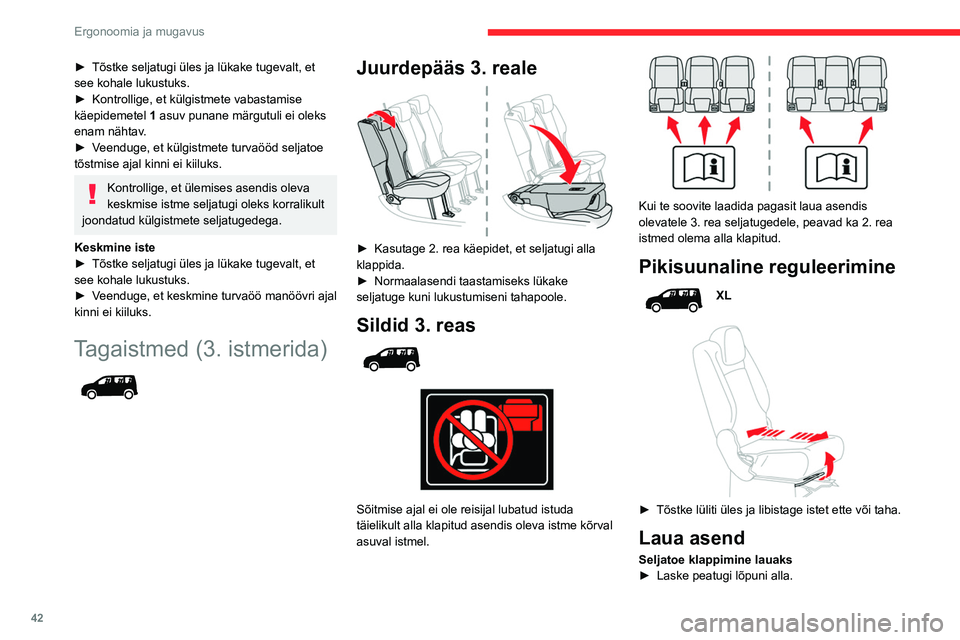 CITROEN BERLINGO VAN 2021 Kasutusjuhend (in Estonian) 42
Ergonoomia ja mugavus
► Tõstke seljatugi üles ja lükake tugevalt, et
see kohale lukustuks.
►
Kontrollige, et külgistmete vabastamise
käepidemetel 1
asuv punane märgutuli ei oleks
CITROEN BERLINGO VAN 2021 Kasutusjuhend (in Estonian) 42
Ergonoomia ja mugavus
► Tõstke seljatugi üles ja lükake tugevalt, et
see kohale lukustuks.
►
Kontrollige, et külgistmete vabastamise
käepidemetel 1
asuv punane märgutuli ei oleks