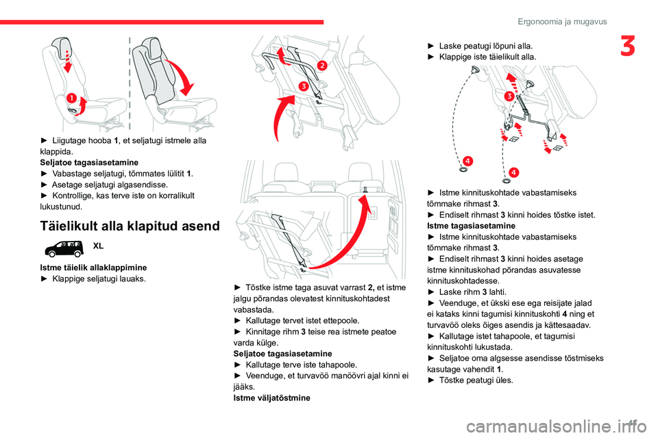 CITROEN BERLINGO VAN 2021 Kasutusjuhend (in Estonian) 43
Ergonoomia ja mugavus
3
► Liigutage hooba 1 , et seljatugi istmele alla
klappida.
Seljatoe tagasiasetamine
►
V
abastage seljatugi, tõmmates lülitit 1.
►
Asetage seljatugi algasendi CITROEN BERLINGO VAN 2021 Kasutusjuhend (in Estonian) 43
Ergonoomia ja mugavus
3
► Liigutage hooba 1 , et seljatugi istmele alla
klappida.
Seljatoe tagasiasetamine
►
V
abastage seljatugi, tõmmates lülitit 1.
►
Asetage seljatugi algasendi