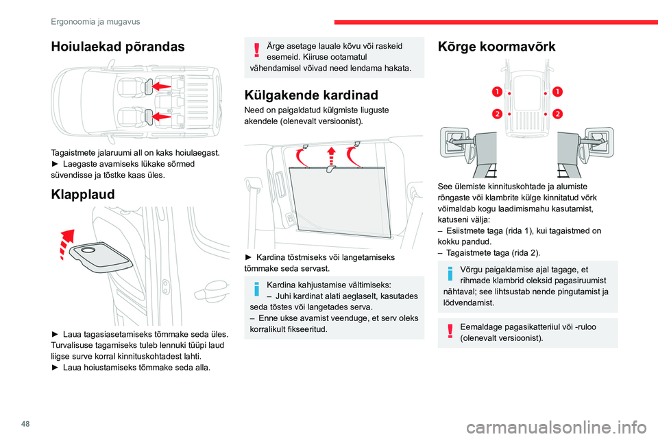 CITROEN BERLINGO VAN 2021 Kasutusjuhend (in Estonian) 48
Ergonoomia ja mugavus
Hoiulaekad põrandas
Tagaistmete jalaruumi all on kaks hoiulaegast.
► Laegaste avamiseks lükake sõrmed
süvendisse ja tõstke kaas üles.
Klapplaud
► Laua tagasia CITROEN BERLINGO VAN 2021 Kasutusjuhend (in Estonian) 48
Ergonoomia ja mugavus
Hoiulaekad põrandas
Tagaistmete jalaruumi all on kaks hoiulaegast.
► Laegaste avamiseks lükake sõrmed
süvendisse ja tõstke kaas üles.
Klapplaud
► Laua tagasia