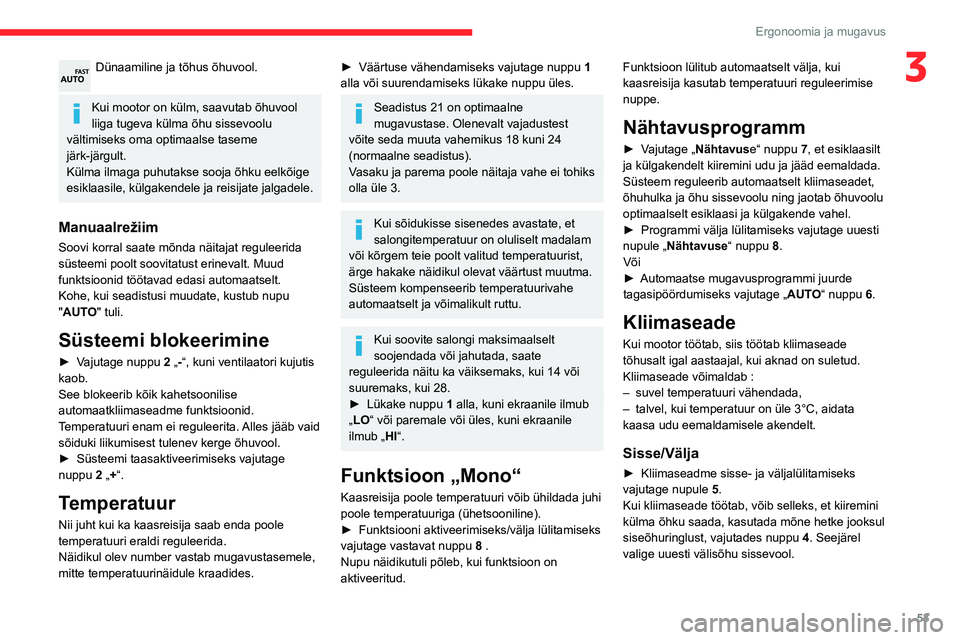 CITROEN BERLINGO VAN 2021 Kasutusjuhend (in Estonian) 53
Ergonoomia ja mugavus
3Dünaamiline ja tõhus õhuvool.
Kui mootor on külm, saavutab õhuvool
liiga tugeva külma õhu sissevoolu
vältimiseks oma optimaalse taseme
järk-järgult.
Külma ilma CITROEN BERLINGO VAN 2021 Kasutusjuhend (in Estonian) 53
Ergonoomia ja mugavus
3Dünaamiline ja tõhus õhuvool.
Kui mootor on külm, saavutab õhuvool
liiga tugeva külma õhu sissevoolu
vältimiseks oma optimaalse taseme
järk-järgult.
Külma ilma
